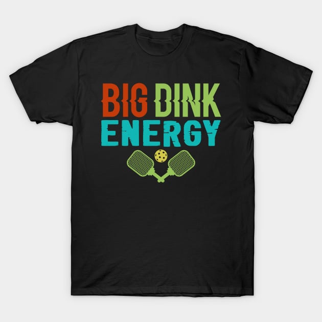 Big Dink Energy T-Shirt by Hensen V parkes